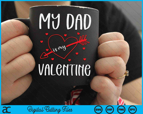 My Dad Is My Valentine SVG PNG Digital Cutting Files