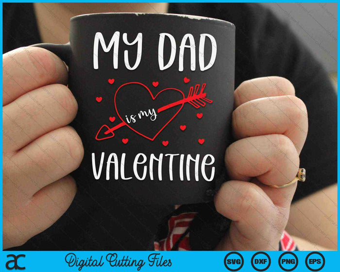 My Dad Is My Valentine SVG PNG Digital Cutting Files