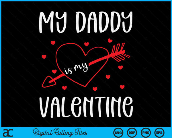 My Daddy Is My Valentine SVG PNG Digital Cutting Files