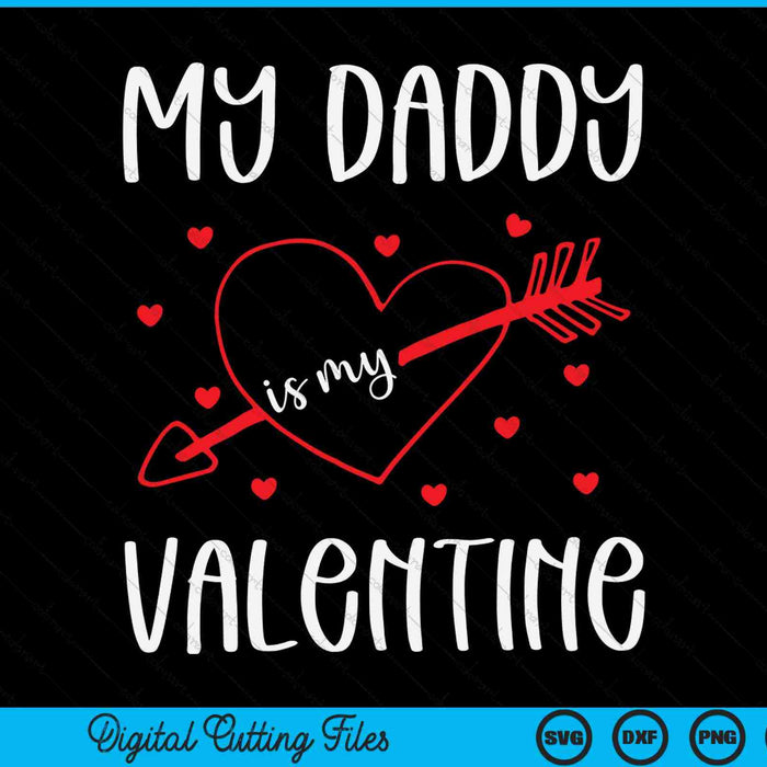 My Daddy Is My Valentine SVG PNG Digital Cutting Files