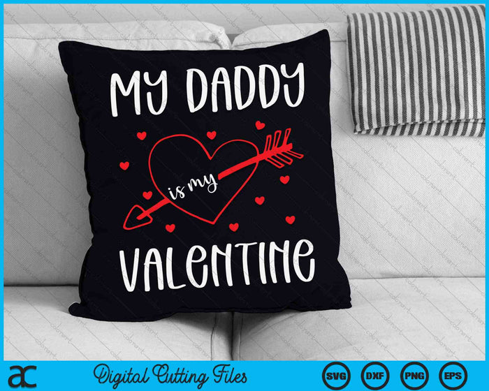 My Daddy Is My Valentine SVG PNG Digital Cutting Files