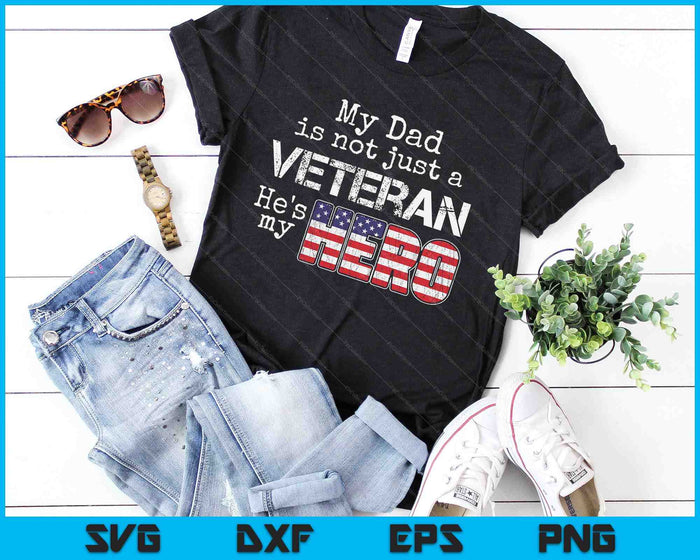 My Dad is Not Just a Veteran He's My Hero SVG PNG Digital Cutting Files