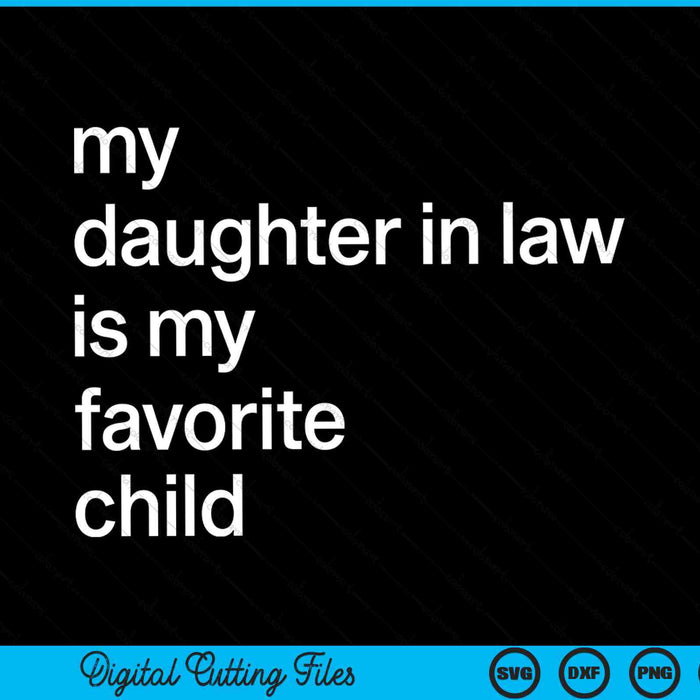 My daughter in law is my favorite child SVG cut file