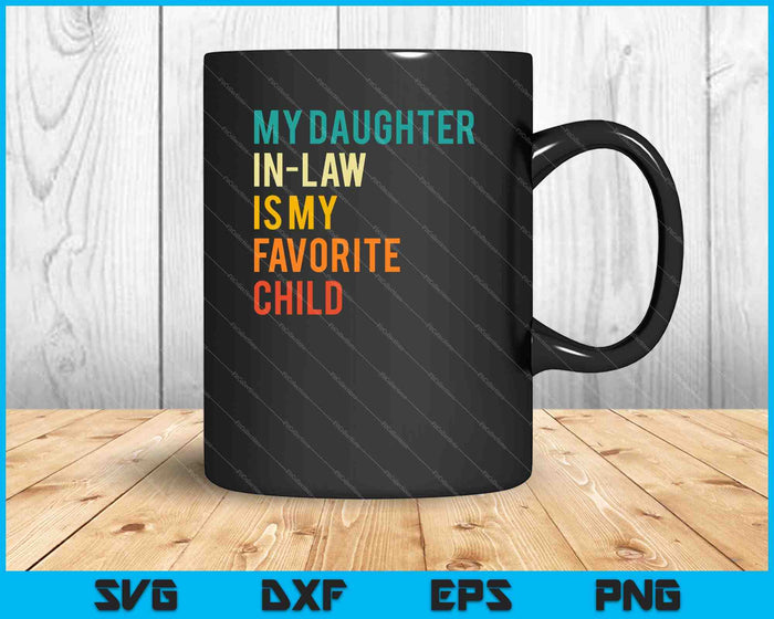 My Daughter In Law Is My Favorite Child Funny SVG PNG Cutting Printable Files