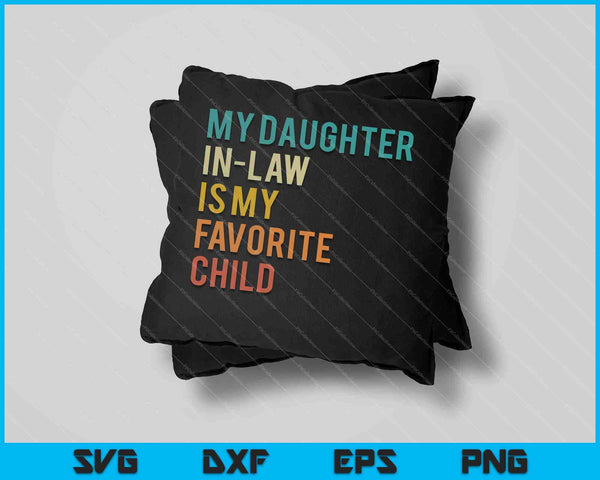 My Daughter In Law Is My Favorite Child Funny SVG PNG Cutting Printable Files