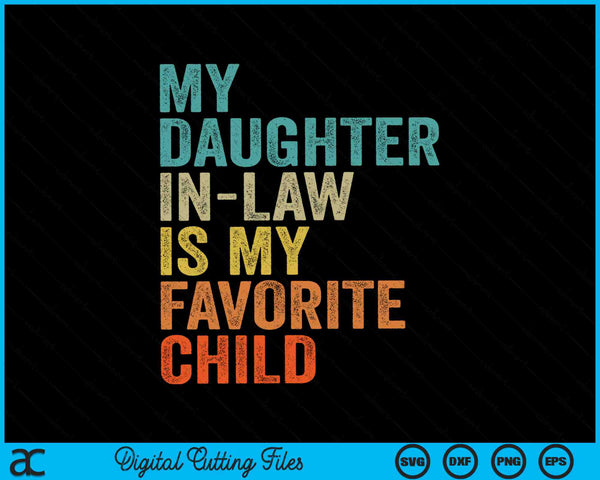 My Daughter In Law Is My Favorite Child Retro Vintage SVG PNG Cutting Printable Files