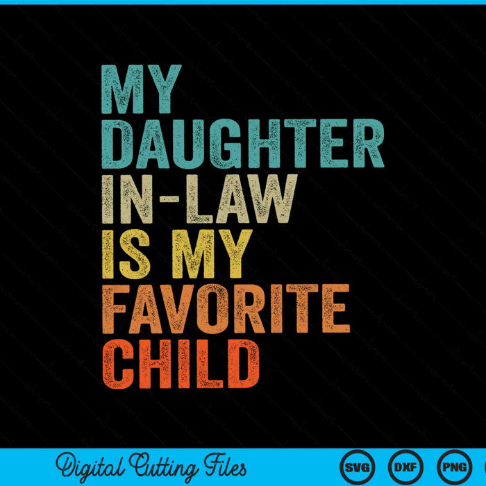 My Daughter In Law Is My Favorite Child Retro Vintage SVG PNG Cutting Printable Files