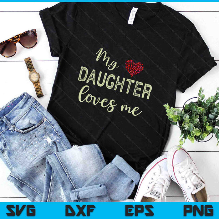 My Daughter Loves Me SVG PNG Digital Printable Files