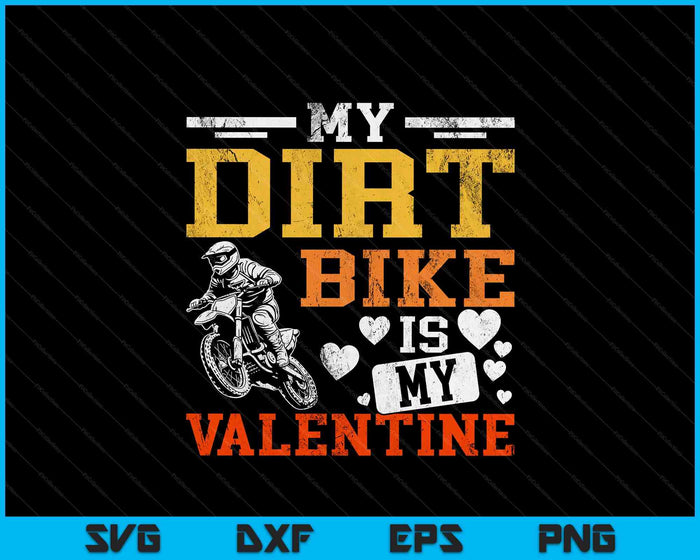 My Dirt Bike Is My Valentine SVG PNG Digital Printable Files