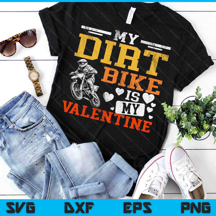 My Dirt Bike Is My Valentine SVG PNG Digital Printable Files