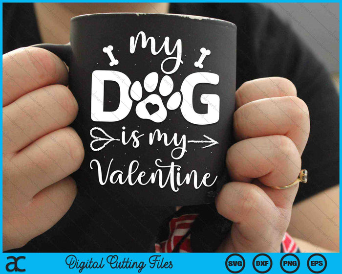 My Dog Is My Valentine Dog Lover SVG PNG Digital Cutting Files