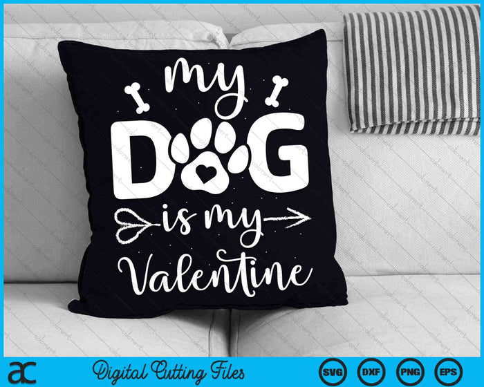 My Dog Is My Valentine Dog Lover SVG PNG Digital Cutting Files