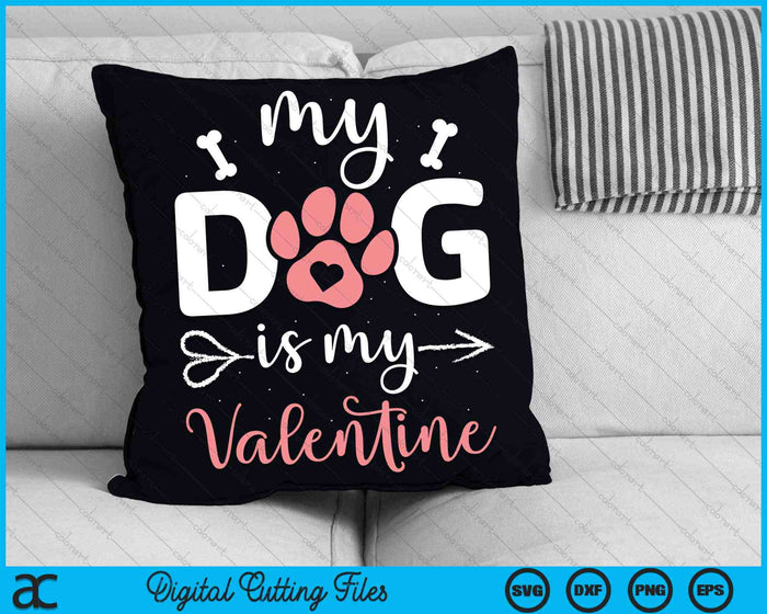 My Dog Is My Valentine Dog Lover SVG PNG Digital Cutting Files