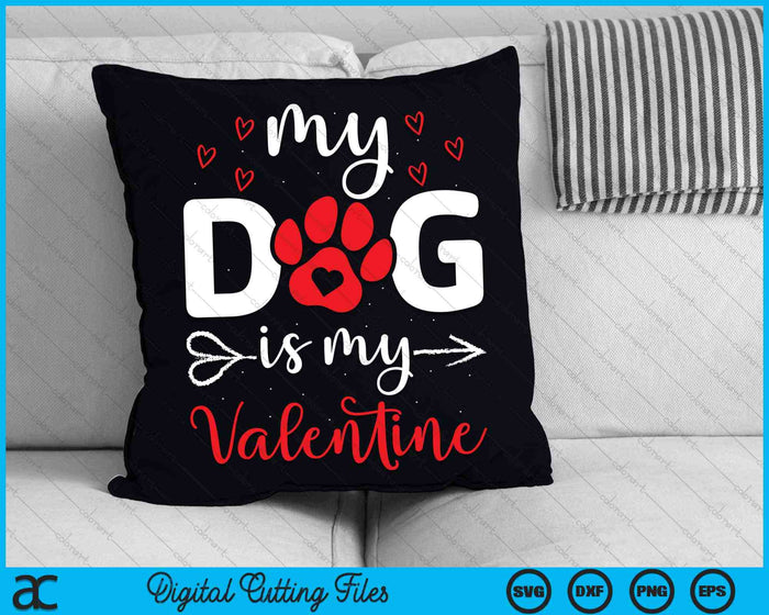 My Dog Is My Valentine Dog Lover SVG PNG Digital Cutting Files