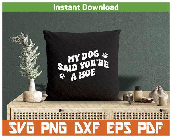 Sarcastic Dog Saying SVG PNG Cutting Files