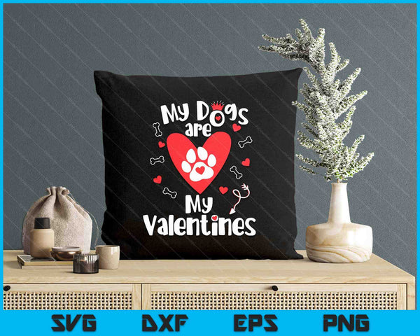 My Dogs Are My Valentine's Day Dog Lover SVG PNG Digital Printable Files