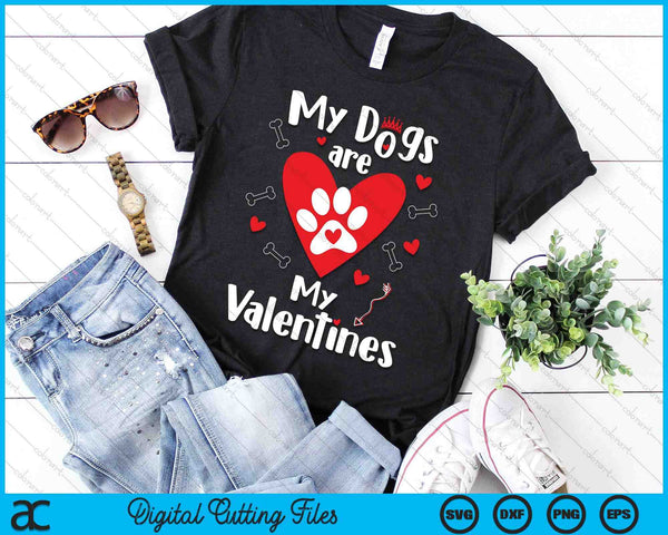 My Dogs Are My Valentines SVG PNG Digital Printable Files