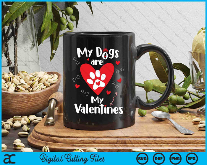 My Dogs Are My Valentines SVG PNG Digital Printable Files