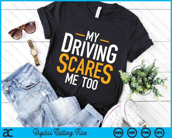 My Driving Scares Me Too Funny Saying Bad Driver SVG PNG Digital Cutting Files