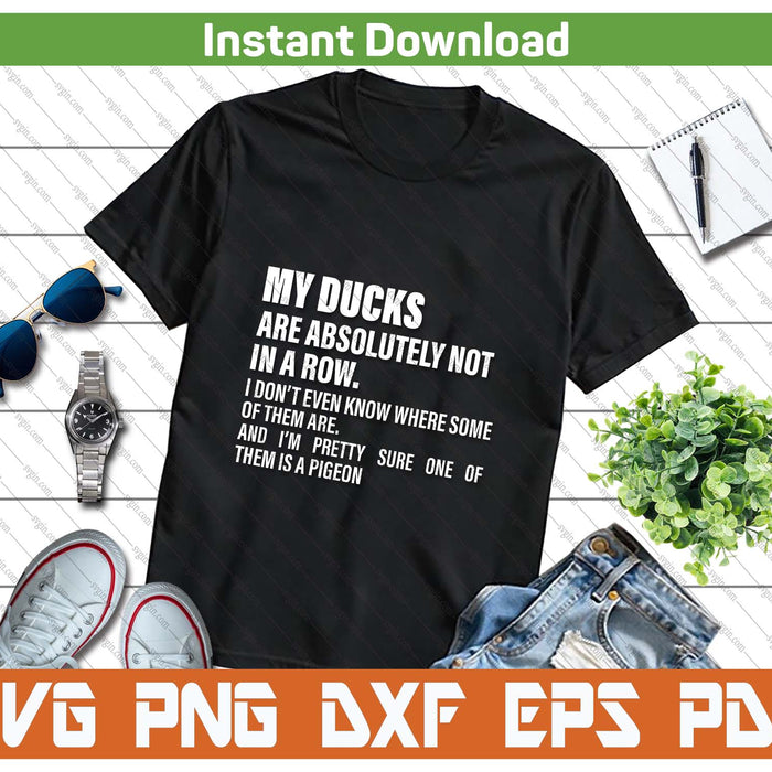 Funny My Ducks Are Not In A Row SVG PNG Cutting Files