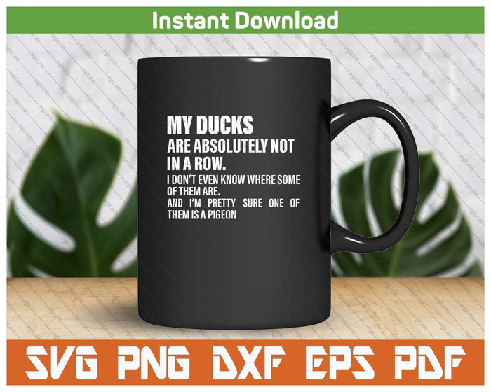 Funny My Ducks Are Not In A Row SVG PNG Cutting Files