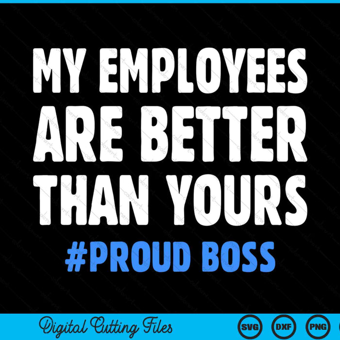 My employees are better than yours employee appreciation SVG cut file