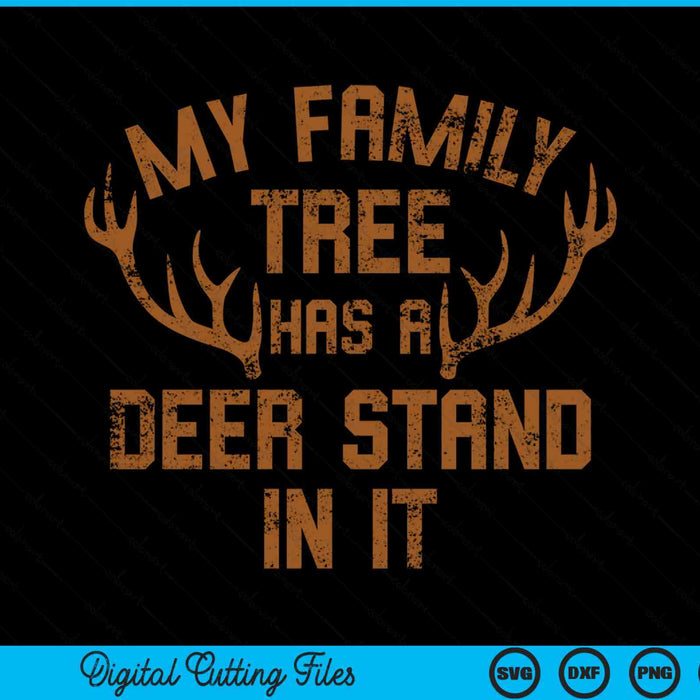 My Family Tree Has A Deer Stand In It Hunting SVG PNG Digital Cutting Files