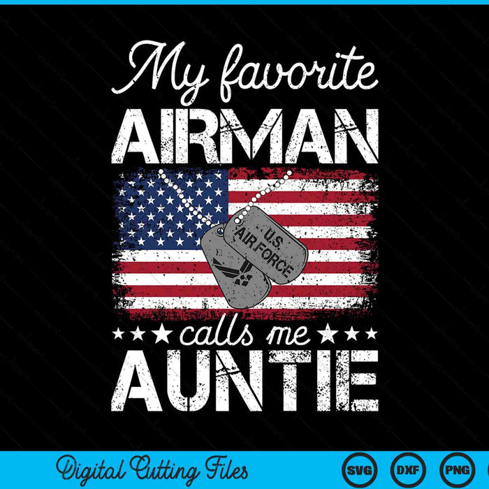 My favorite airman calls me auntie air force auntie SVG cut file