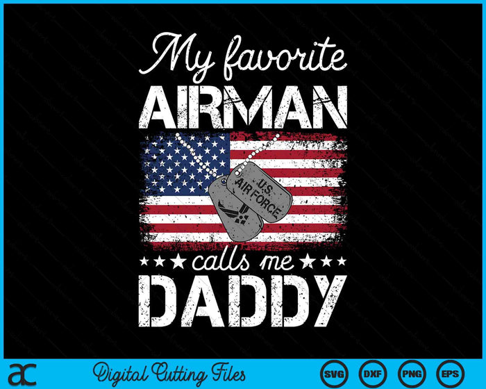 My Favorite Airman Calls Me Daddy Air Force Daddy SVG PNG Digital Printable Files