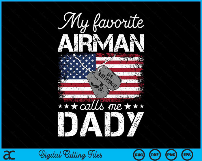 My Favorite Airman Calls Me Dady Air Force Dady SVG PNG Digital Printable Files