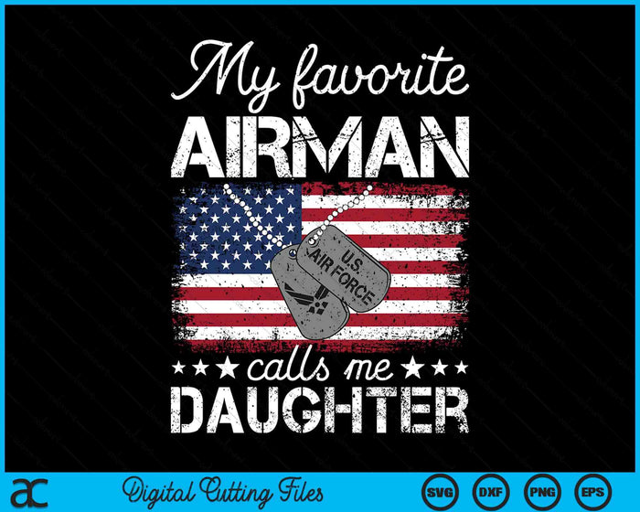 My Favorite Airman Calls Me Daughter Air Force Daughter SVG PNG Digital Printable Files