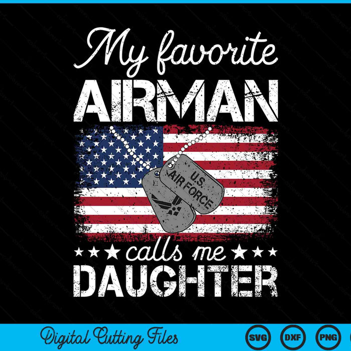 My favorite airman calls me daughter air force daughter SVG cut file