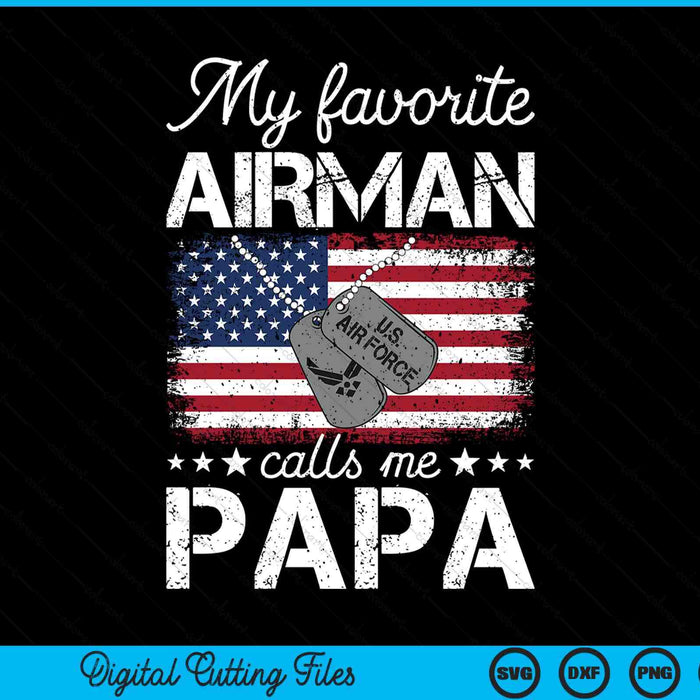 My favorite airman calls me papa air force papa SVG cut file