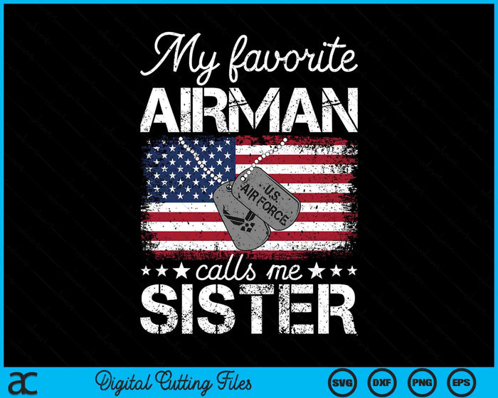 My Favorite Airman Calls Me Sister Air Force Sister SVG PNG Digital Printable Files