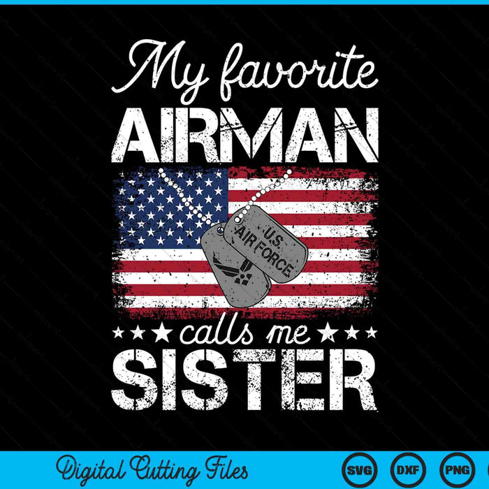 My favorite airman calls me sister air force sister SVG cut file