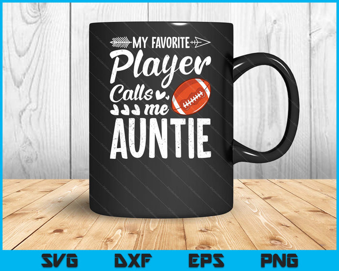 My Favorite American Football Player Calls Me Auntie SVG PNG Digital Cutting Files