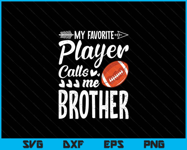 Mijn favoriete American Football-speler noemt me broer SVG PNG digitale snijbestanden