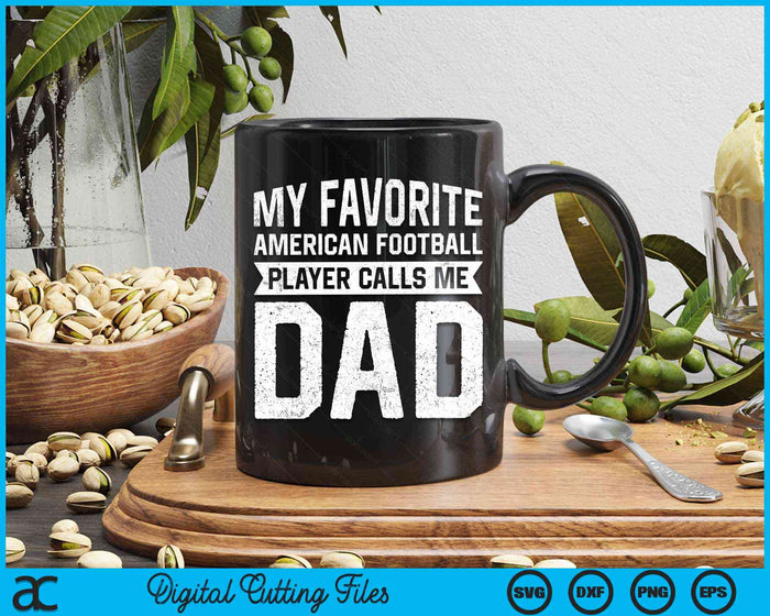 My Favorite American Football Player Calls Me Dad Fathers Day SVG PNG Digital Cutting File