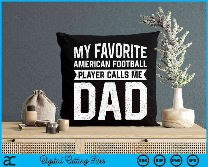 My Favorite American Football Player Calls Me Dad Fathers Day SVG PNG Digital Cutting File