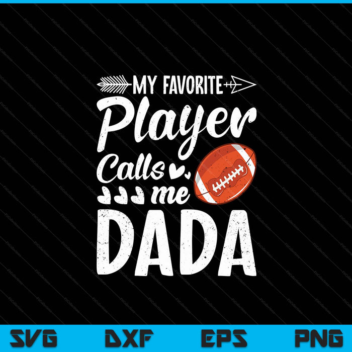 My favorite American football player calls me dada SVG cut file
