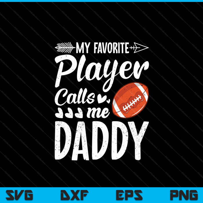 My favorite American football player calls me daddy SVG cut file