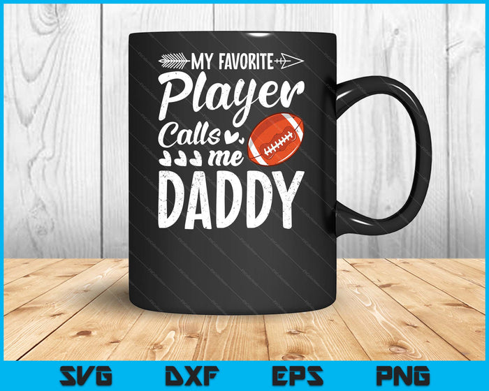 My Favorite American Football Player Calls Me Daddy SVG PNG Digital Cutting Files