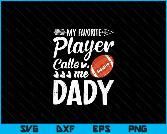 Mijn favoriete American Football-speler noemt me Dady SVG PNG digitale snijbestanden