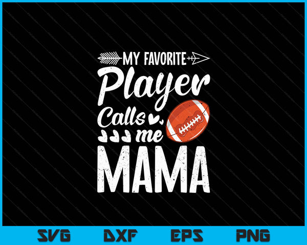 Mijn favoriete American Football-speler noemt me Mama SVG PNG digitale snijbestanden