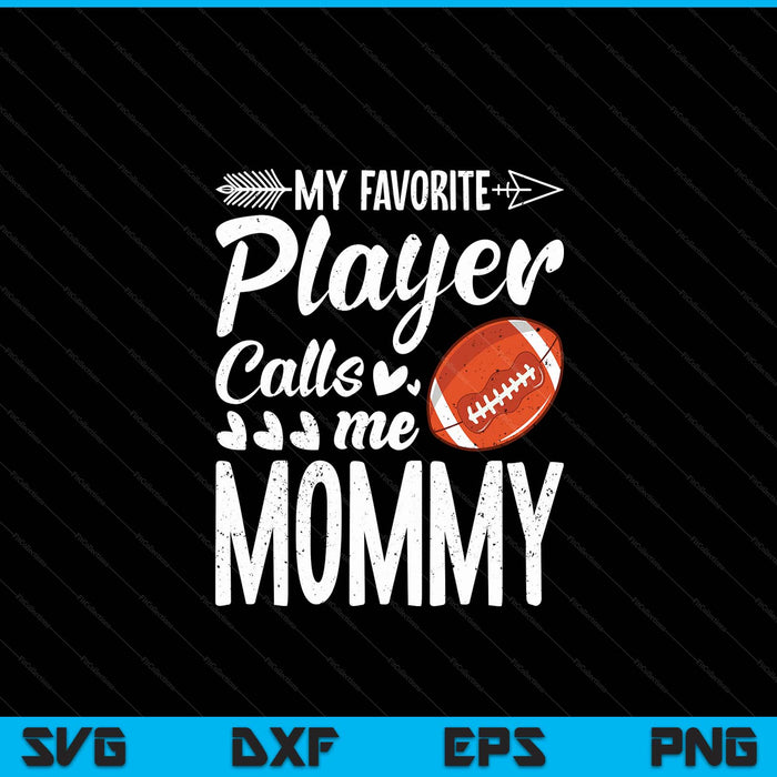 My favorite American football player calls me mommy SVG cut file