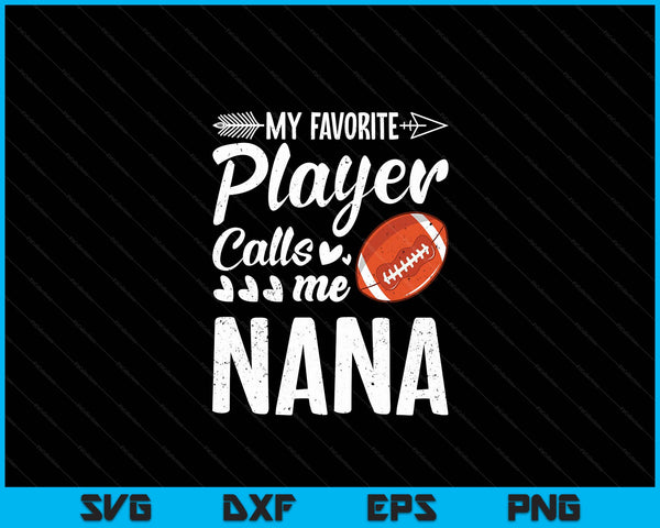Mijn favoriete American Football-speler noemt me Nana SVG PNG digitale snijbestanden