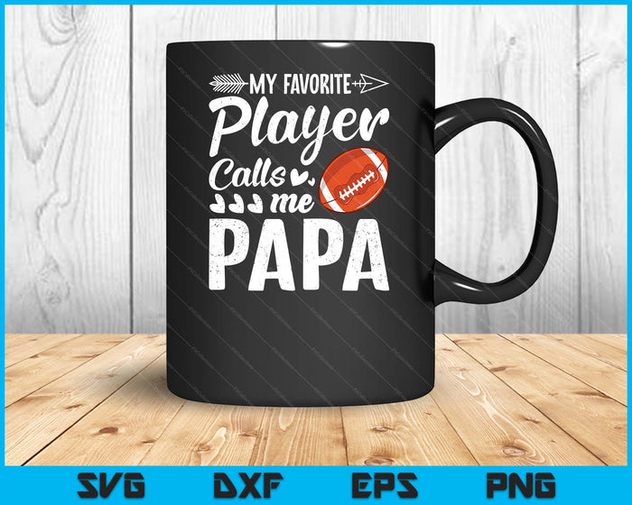 My Favorite American Football Player Calls Me Papa SVG PNG Digital Cutting Files