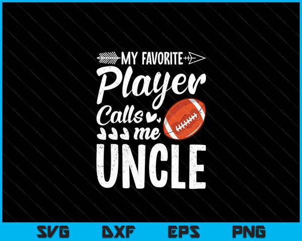 My Favorite American Football Player Calls Me Uncle SVG PNG Digital Cutting Files