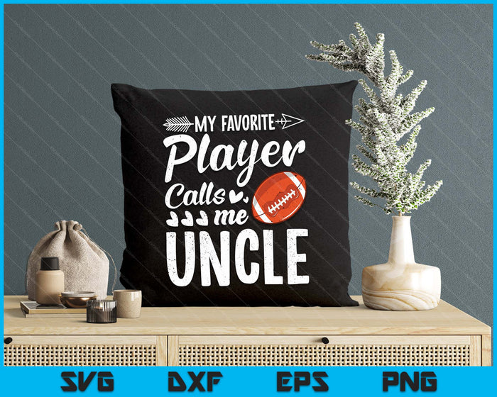 My Favorite American Football Player Calls Me Uncle SVG PNG Digital Cutting Files