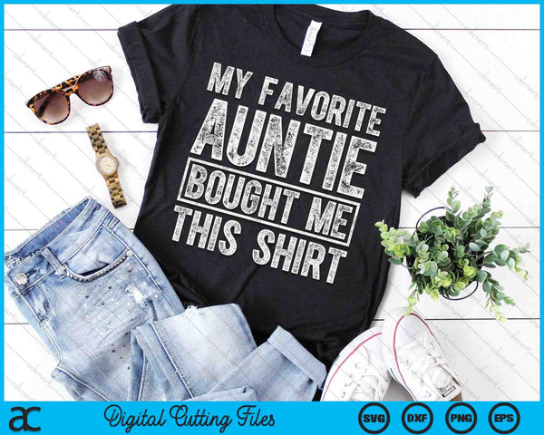 My Favorite Auntie Bought Me This Shirt SVG PNG Digital Printable Files